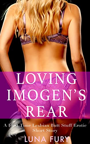 Loving Imogen’s Rear: A First Time Lesbian Short Story