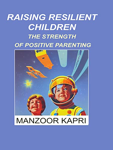 Raising Resilient Children: The Strength of Positive Parenting by ...