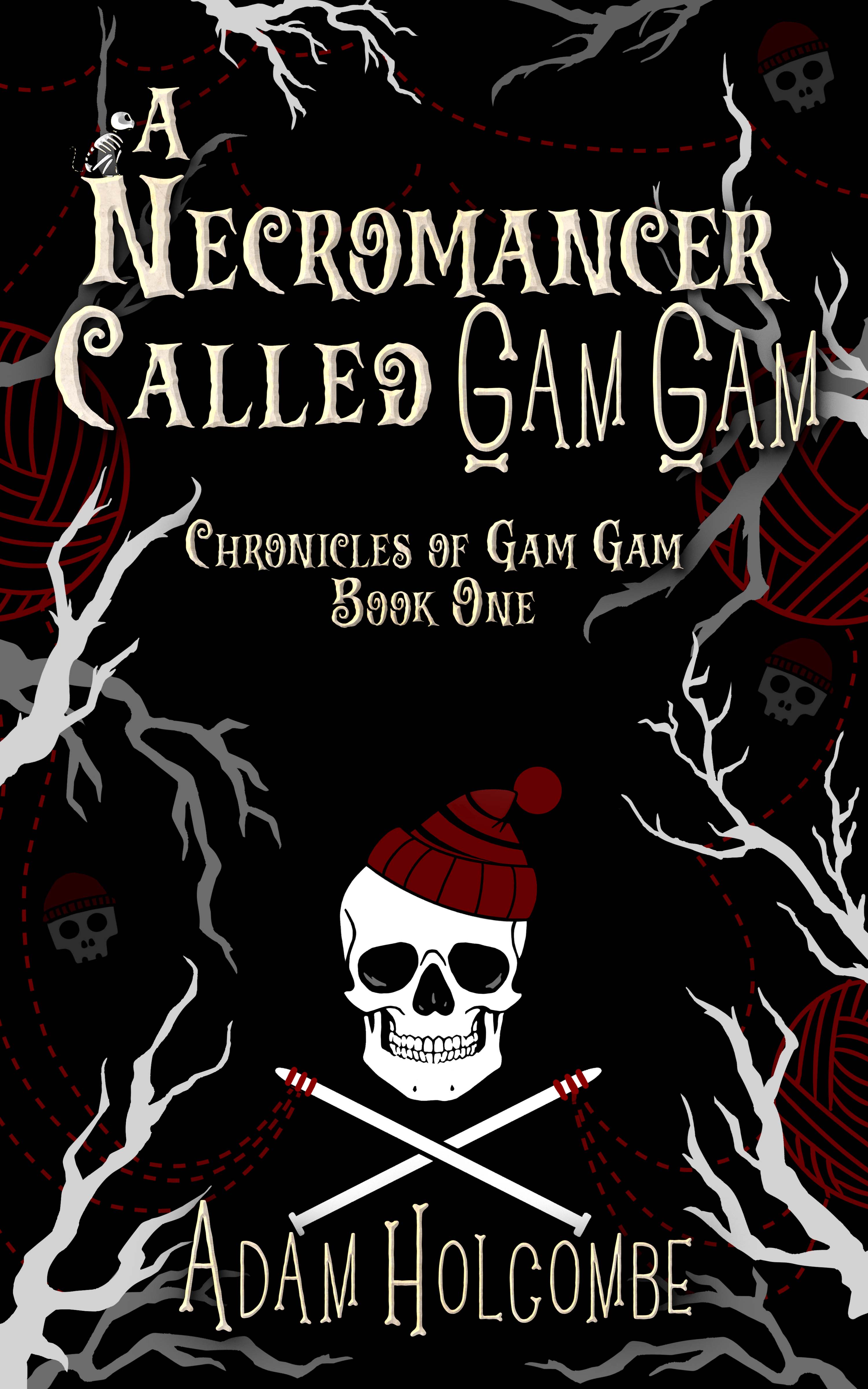A Necromancer Called Gam Gam (Chronicles of Gam Gam, #1)