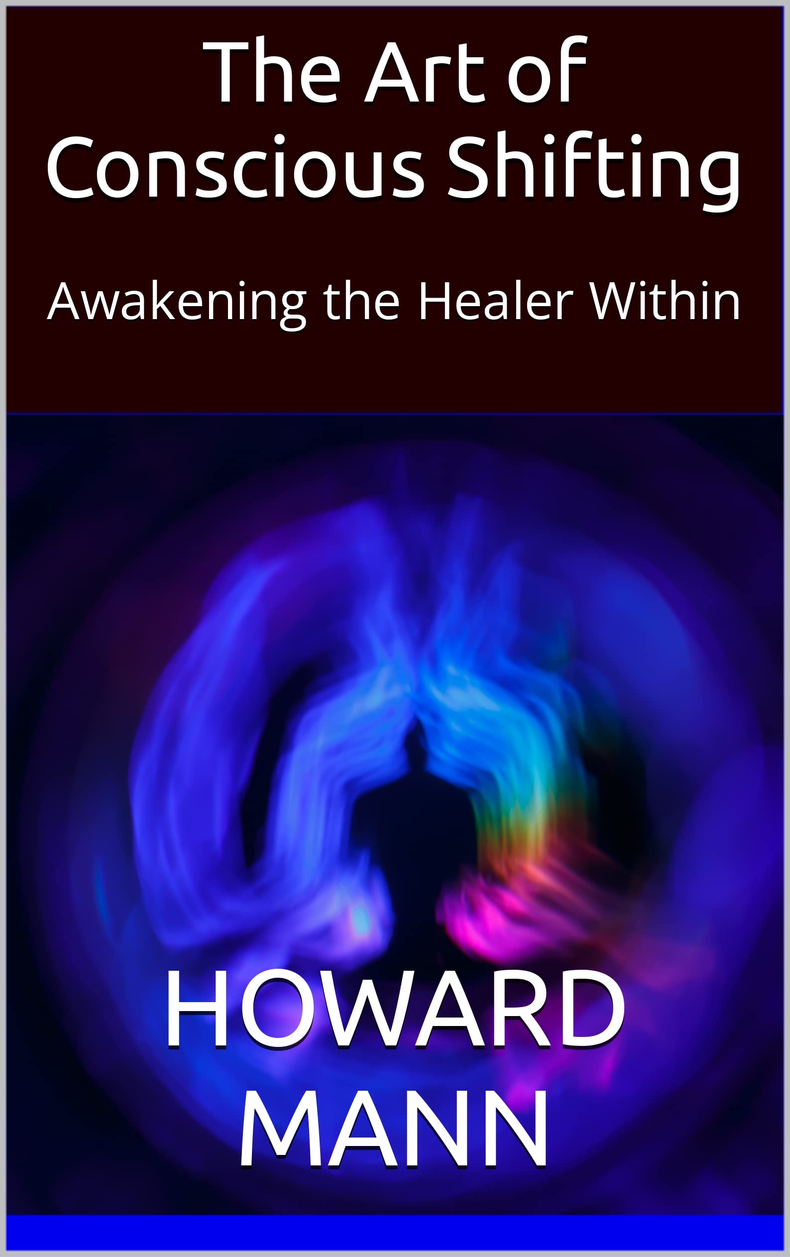 The Art of Conscious Shifting: Awakening the Healer Within