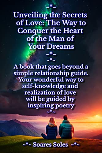 UNVEILING tHE SECRETS OF LOVE: THE WAY TO CONQUER THE HEART OF The MAN ...