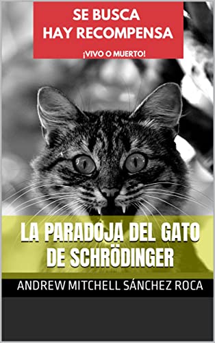 LA PARADOJA DEL GATO DE SCHRÖDINGER by Andrew Mitchell Sanchez Roca