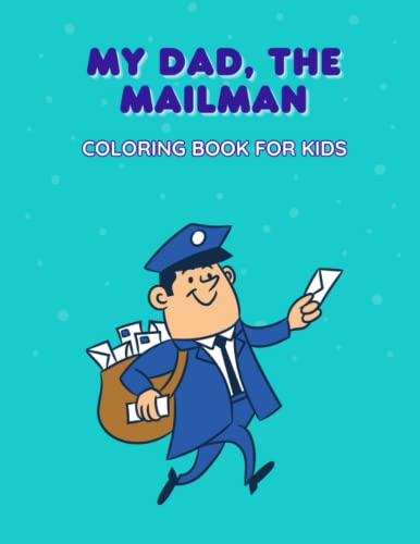 My Dad, The Mailman Coloring Book for Kids: A Fun Way for Kids (ages 4 ...