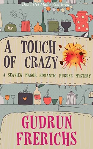 A Touch Of Crazy: A Cozy Retirement Murder Mystery