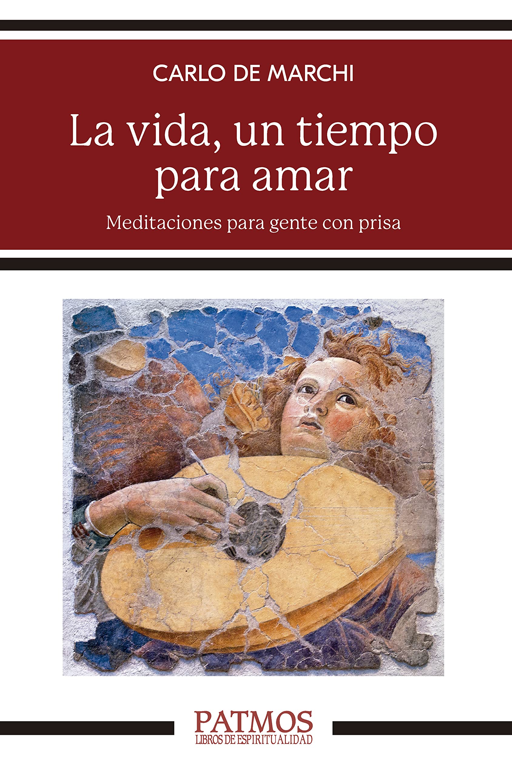 La vida, un tiempo para amar: Meditaciones para gente con prisa (Patmos)