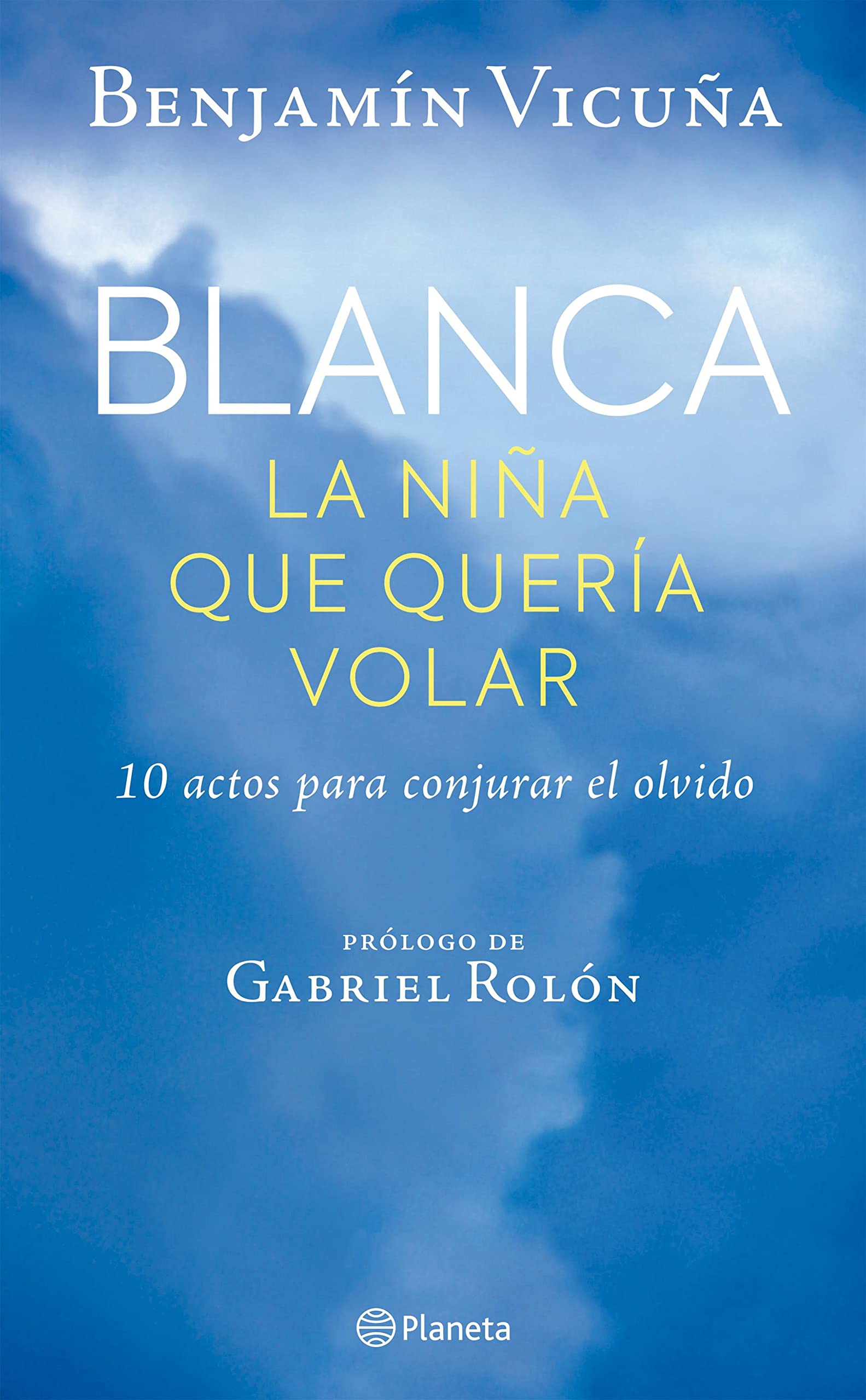 Blanca, la niña que quería volar: 10 actos para conjurar el olvido