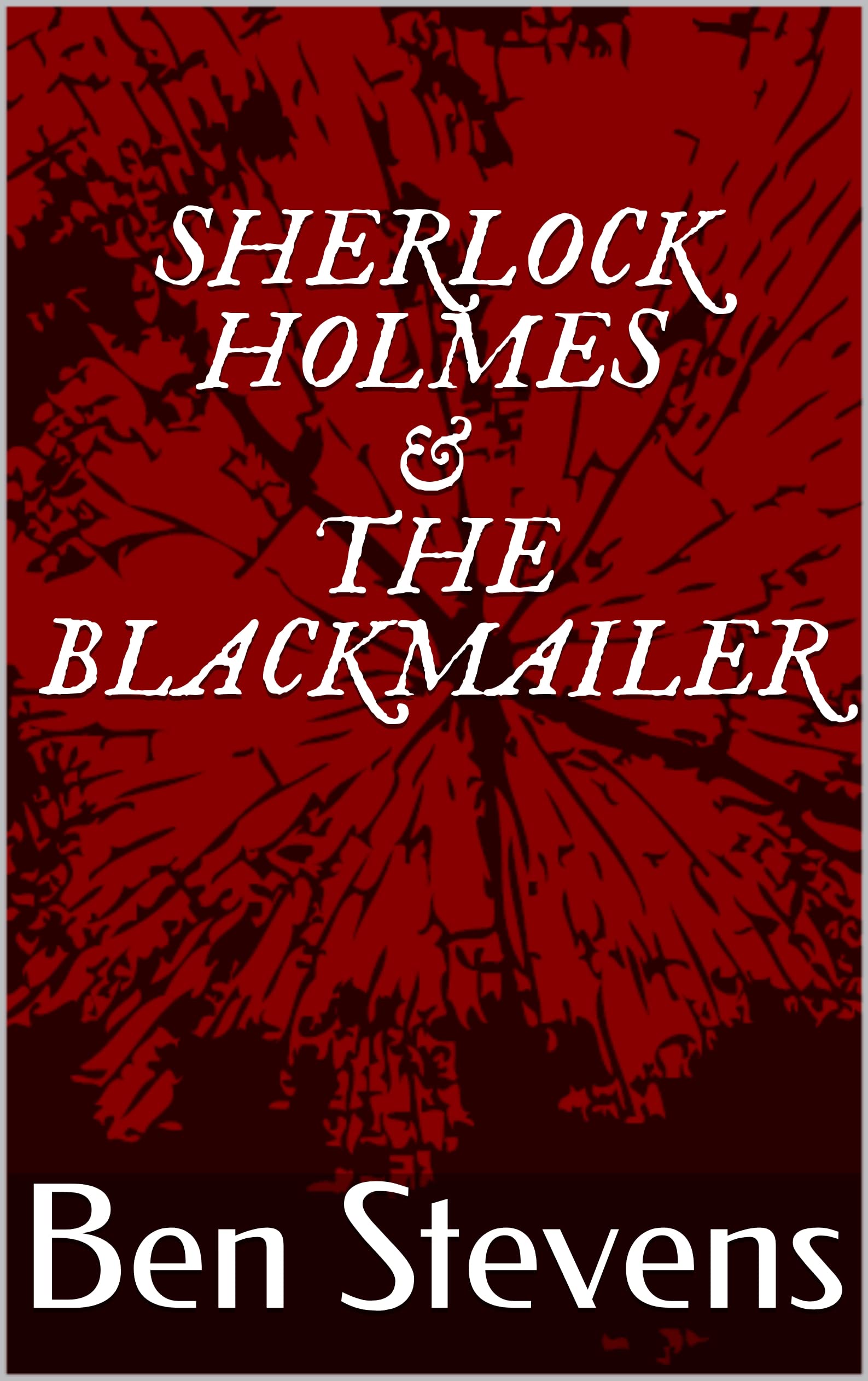 Sherlock Holmes & the Blackmailer book cover