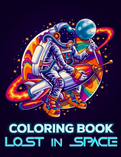 Lost in Space Coloring Book: for Kids Ages 6-12 with Cool Space Designs ...