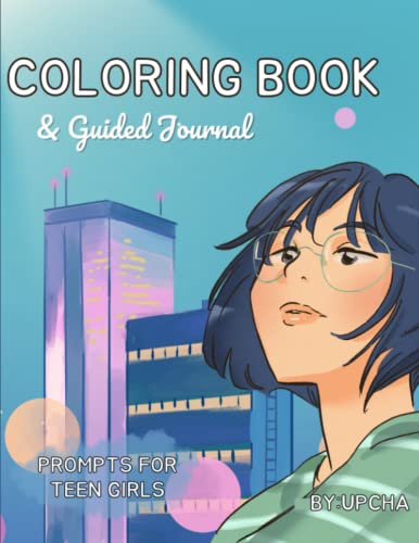Coloring Book with Guided Journal Prompts for Teen Girls: A 250 ...