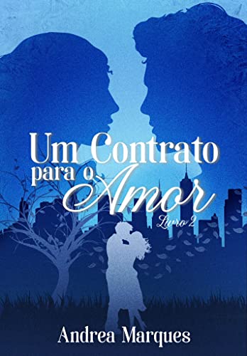 Um Contrato para o Amor - Livro 2 (Duologia Um Contrato para o Amor)