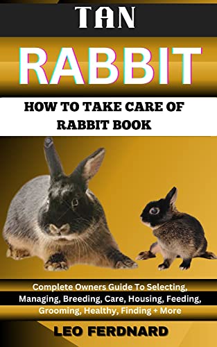 TAN RABBIT. HOW TO TAKE CARE OF RABBIT BOOK : The Acquisition, History ...