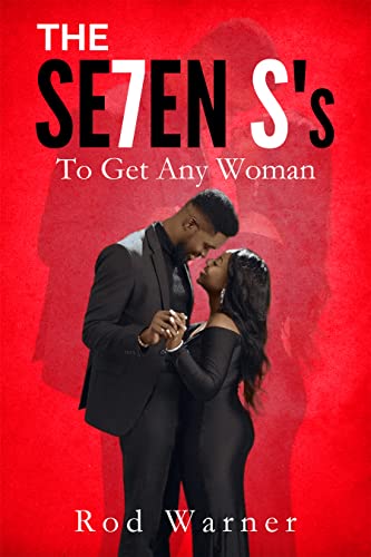 THE SE7EN S's : To Getting Any Woman