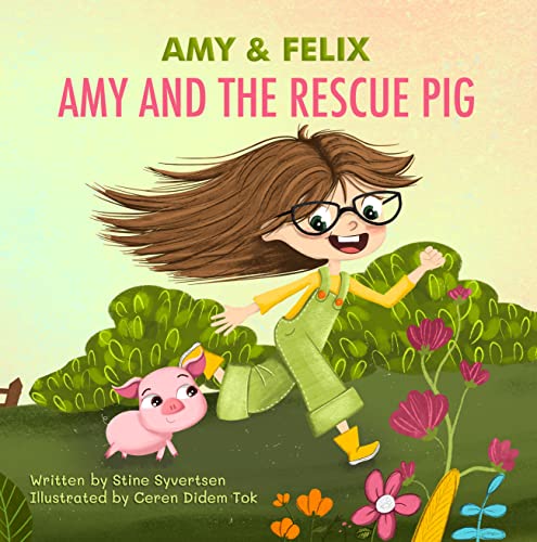 Amy and the Rescue Pig: Farm animal best friends book for kids