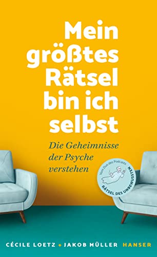Mein größtes Rätsel bin ich selbst: Die Geheimnisse der Psyche verstehen