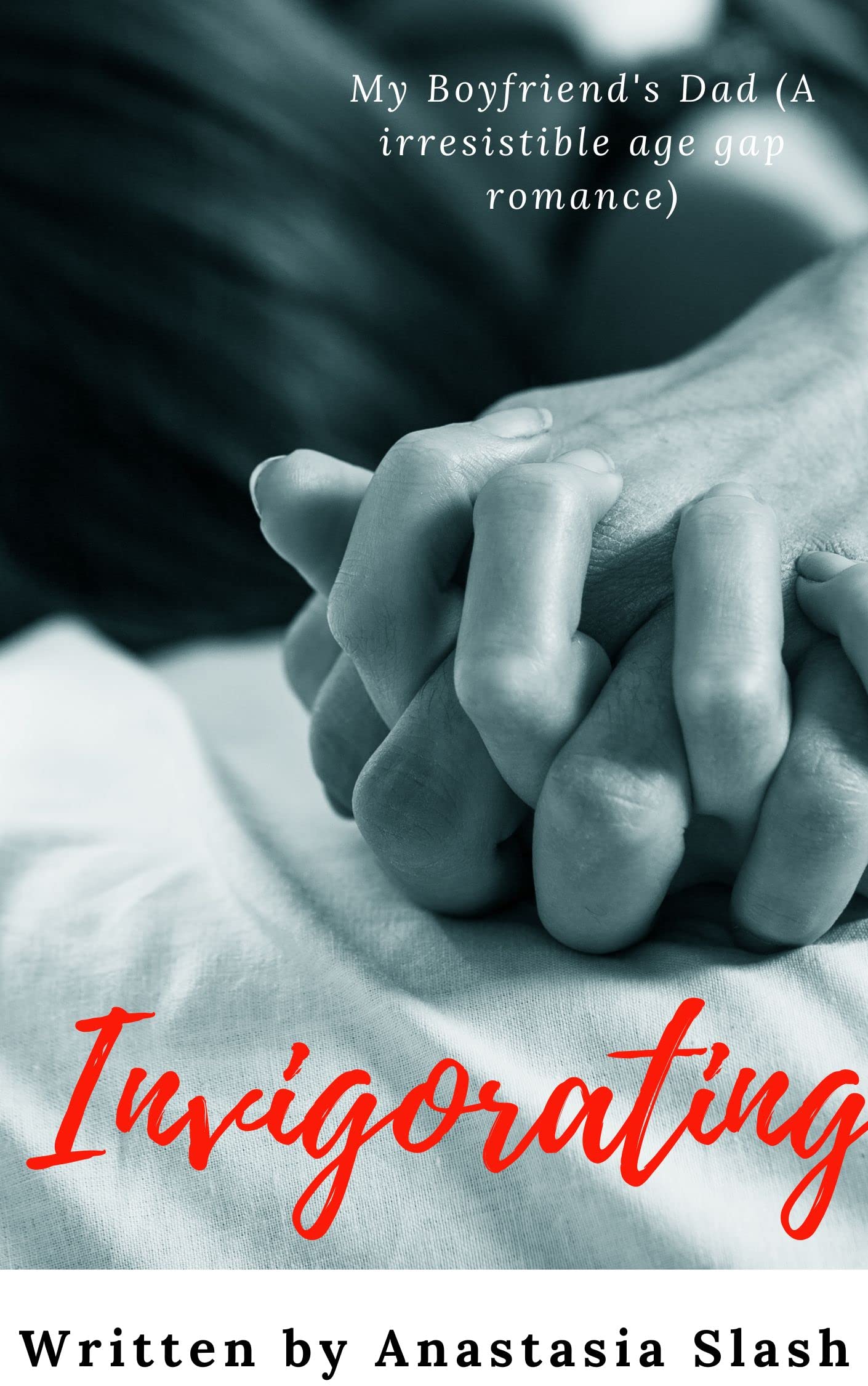 Invigorating: My Boyfriend's Dad: An Irresistible Age Gap Romance
