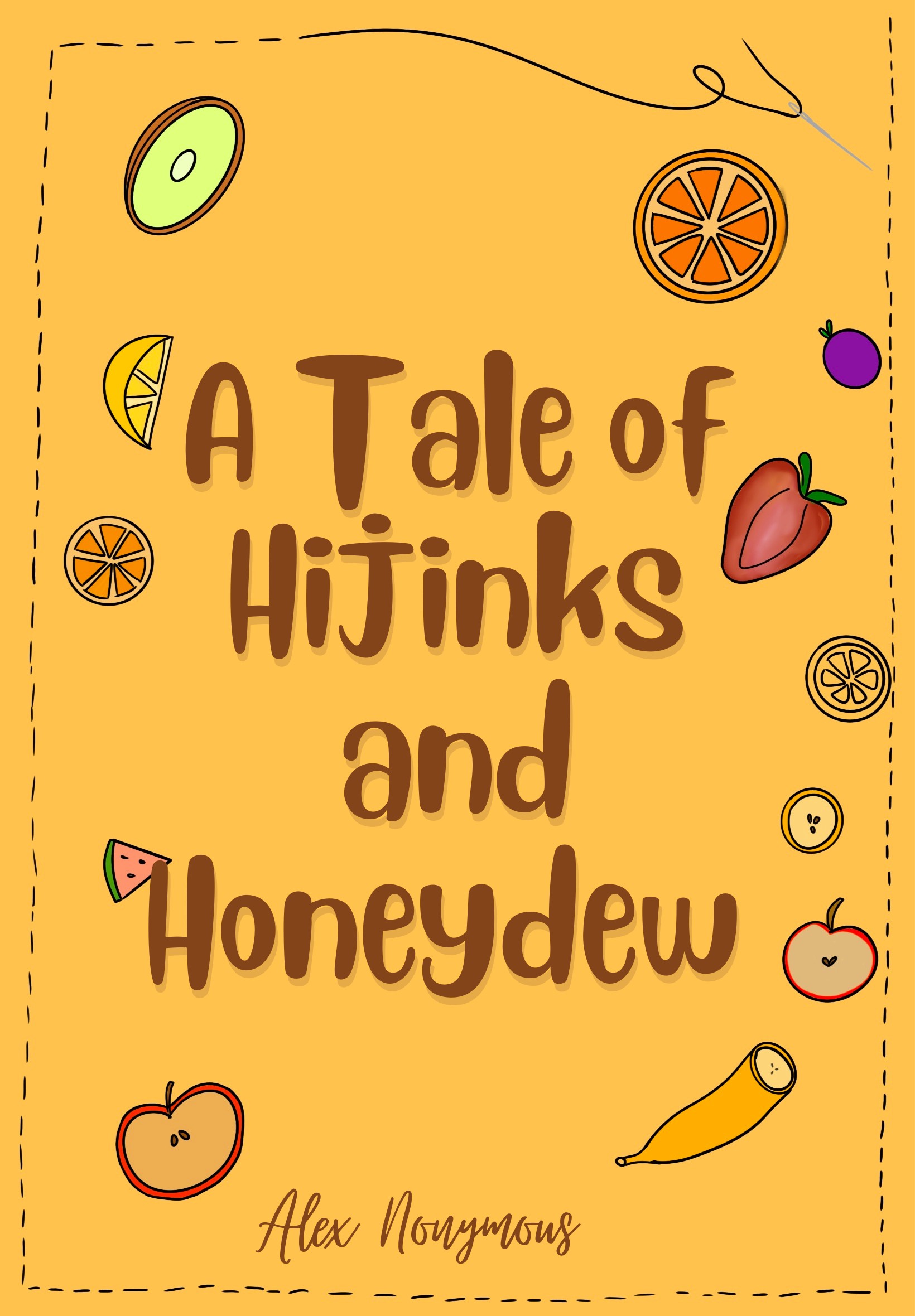A Tale of Hijinks & Honeydew by Alex Nonymous Goodreads