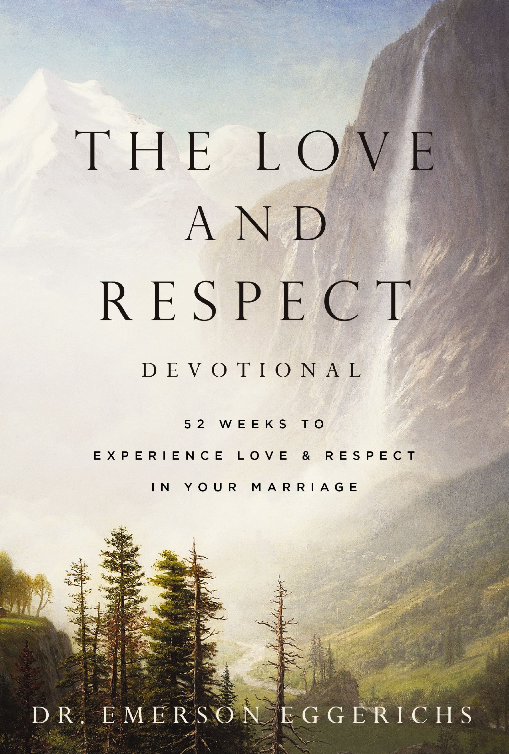 The Love and Respect Devotional 52 Weeks to Experience Love and Respect in Your Marriage by