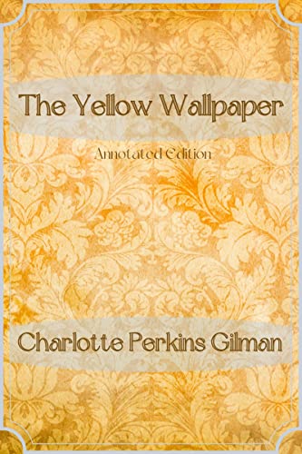 The Yellow Wallpaper Annotated Edition by Charlotte Perkins Gilman