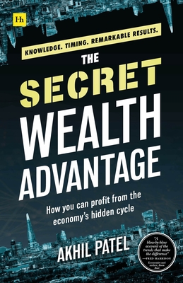 The Secret Wealth Advantage: How you can profit from the economy’s