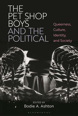 Pet Shop Boys and the Political, The: Queerness, Culture, Identity and Society