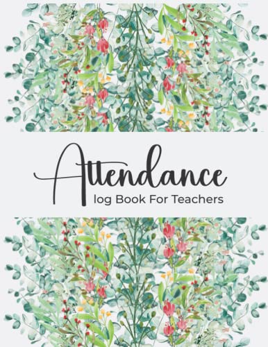 Attendance Log Book for teachers: Teachers Attendance and Grade Book ...