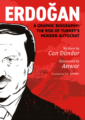 Erdoğan: A Graphic Biography: The Rise of Turkey’s Modern Autocrat (Erdogan)