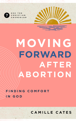 Moving Forward after Abortion: Finding Comfort in God