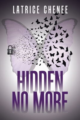 Hidden No More by Latrice Chenee | Goodreads