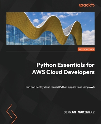 Python Essentials for AWS Cloud Developers: Run and deploy cloud-based ...