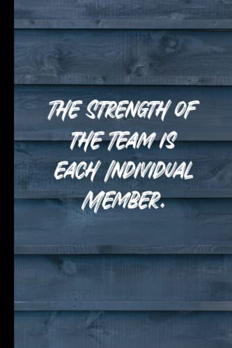 The Strength of the Team is each Individual Member.: Lined notebook ...