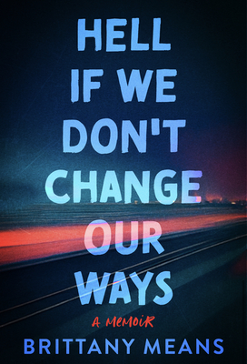 Hell If We Don't Change Our Ways: A Memoir