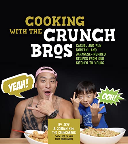 Cooking with the CrunchBros: Casual and Fun Korean- and Japanese-Inspired Recipes from Our Kitchen to Yours