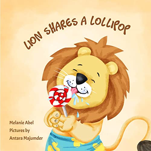 Lion Shares a Lollipop by Melanie Abel Goodreads