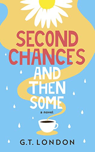Second Chances and Then Some: A Novel