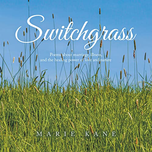 Switchgrass Poems About Marriage, Illness, and the Healing Power of
