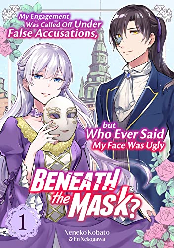 My Engagement Was Called Off Under False Accusations, but Who Ever Said My Face Was Ugly Beneath the Mask?