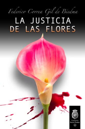 La Justicia de las Flores (Comisario Rocío Prados 4)