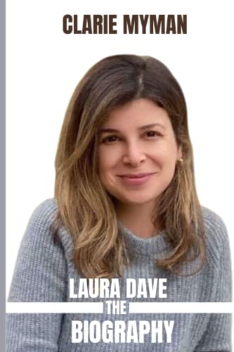 Laura Dave Book The Biography of Laura Dave by Clarie Myman Goodreads