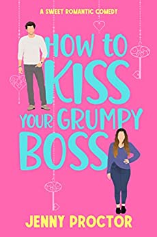 How to Kiss Your Grumpy Boss (Hawthorne Brothers, #2)