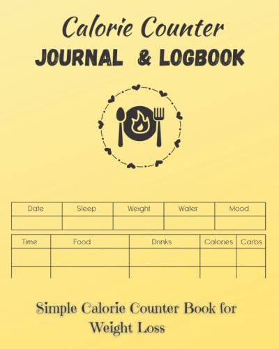 Calorie Counter Log Book: Simple Calorie Counter Book for Weight Loss ...
