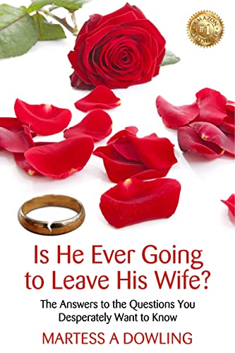 Is He Ever Going to Leave His Wife? : The Answers to the Questions You Desperately Want to Know
