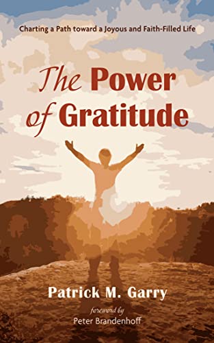 The Power of Gratitude: Charting a Path toward a Joyous and Faith-Filled Life