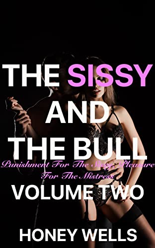 The Sissy And The Bull, Volume Tow: Punishment For The Sissy, Please For The Mistress