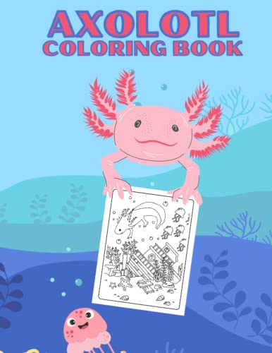 axolotl coloring book: Axolotls Amphibian Lovers Cute Axolotl Coloring