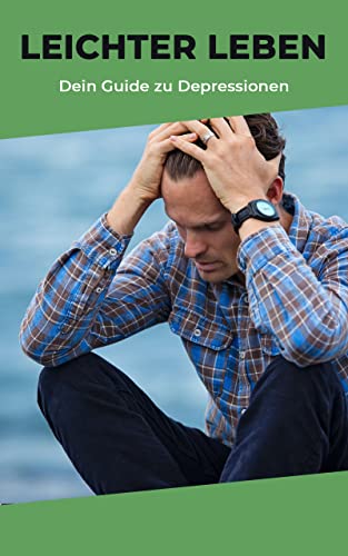 Leichter Leben - Was sind Depressionen und was kann ich dagegen tun? by