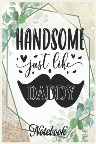 Notebook Inspirational Quote handsome just like daddy 1-01: Handwriting ...