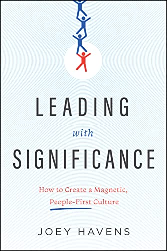 Leading with Significance: How to Create a Magnetic, People-First Culture
