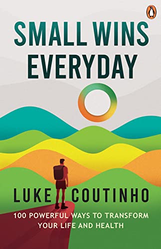 Small Wins Every Day: 100 Powerful Ways to Transform Your Life and Health