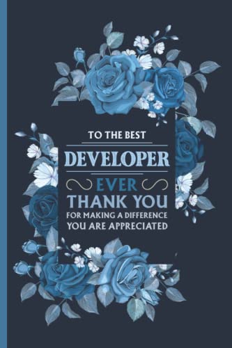 To The Best Developer Ever Thank You For Making A Difference You Are ...
