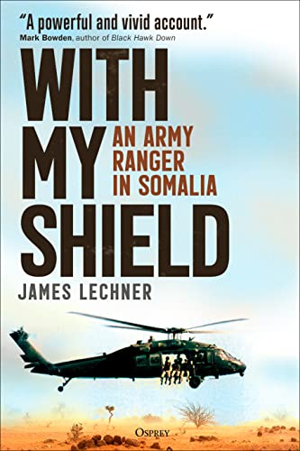 With My Shield: An Army Ranger in Somalia